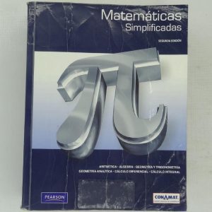 MATEMATICAS SIMPLIFICADAS, ARITMETICA, ALGEBRA, GEOMETRIA Y TRIGONOMETRIA, GEOMETRIA ANALITICA, CALCULO DIFERENCIAL, CALCULO INTEGRAL