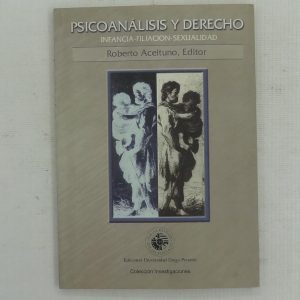PSICOANALISIS Y DERECHO, INFANCIA FILIACION Y SEXUALIDAD