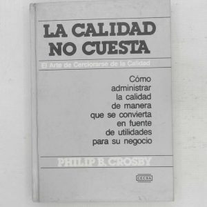 LA CALIDAD NO CUESTA, EL ARTE DE CERCIORARSE DE LA CALIDAD