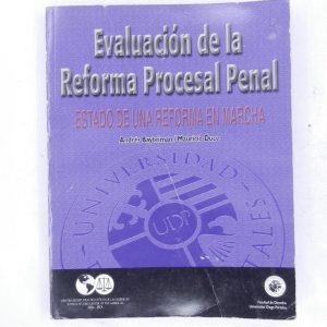 EVALUACION DE LA REFORMA PROCESAL PENAL, ESTADO DE UNA REFORMA EN MARCHA