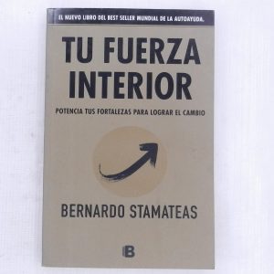 TU FUERZA INTERIOR, POTENCIA TUS FORTALEZAS PARA LOGRAR EL CAMBIO