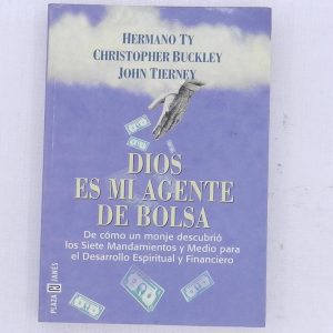 DIOS ES MI AGENTE DE BOLSA, DE COMO UN MONJE DESCUBRIO LOS SIETE MANDAMIENTOS Y MEDIO PARA EL DESARROLLO ESPIRITUAL Y FINANCIERO