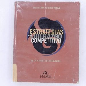 ESTRATEGIAS PARA EL LIDERAZGO COMPETITIVO, DE LA VISION A LOS RESULTADOS