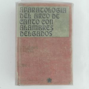 APARATOLOGIA DEL ARCO DE CANTO CON ALAMBRES DELDAGOS, TOMO 1