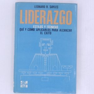 LIDERAZGO, ESTILOS Y TECNICAS, QUE Y COMO APLICARLOS PARA ALCANZAR EL EXITO