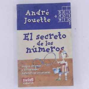 EL SECRETO DE LOS NUMEROS, JUEGOS, ENIGMAS Y CURIOSIDADES MATEMATICAS UNIVERSALES