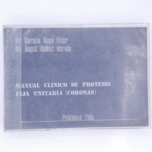 MANUAL CLINICO DE PROTESIS FIJA UNITARIA (CORONA)