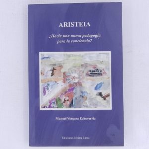 ARISTEIA, ¿HACIA UNA NUEVA PEDAGOGIA PARA LA CONCIENCIA?