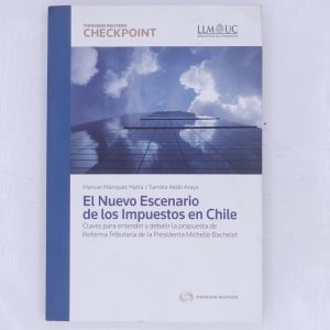 EL NUEVO ESCENARIO DE LOS IMPUESTOS EN CHILE, CLAVES PARA ENTENDER Y DEBATIR LA PROPUESTA DE REFORMA TRIBUTARIA DE LA PRESIDENTA BACHELET