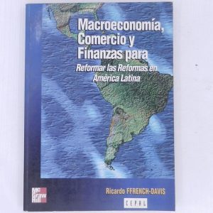 MACROECONOMIA, COMERCIO Y FINANZAS PARA REFORMAR LAS REFORMAS EN AMERICA LATINA