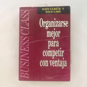 ORGANIZARSE MEJOR PARA COMPETIR CON VENTAJA, DAVE ULRICH Y DA