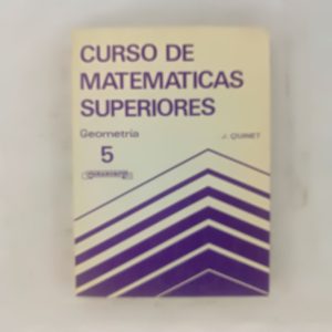 CURSO DE MATEMATICAS SUPERIORES, GEOMETRIA, J. QUINET
