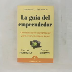 LA GUIA DEL EMPRENDEDOR, COMBINACIONES TRANSGRESORAS PARA CREAR UN NEGOCIO UNICO