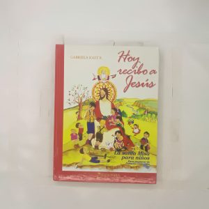 HOY RECIBO A JESUS, GABRIELA KAST, LA SANTA MISA PARA NIÑOS, ED. NUEVA PATRIS