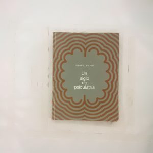 UN SIGLO DE PSIQUIATRIA, PIERRE PICHOT, ED. ROCHE