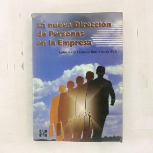 LA NUEVA DIRECCION DE PERSONAS EN LA EMPRESA, IGNACIO GIL, LEONOR RUIZ, JESUS RUIZ, MC GRAW HILL