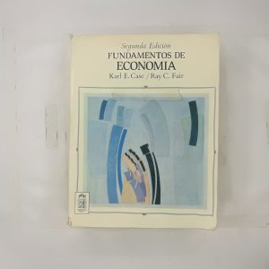 Fundamentos De Economia, Karl E. Case, Ray C. Fair, Prentice
