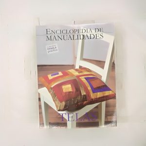 ENCICLOPEDIA De Las Manualidades, TELAS Subtítulo del libro TELAS, LO MEJOR DE PAULA PRACTICA Serie ENCICLOPEDIA De Las Manualidades