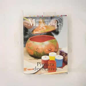 Enciclopedia De Las Manualidades, PINTURA DECORATIVA, Lo Mejor De Paula PRACTICA