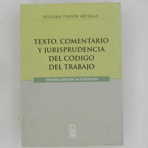 TEXTO, COMENTARIO Y JURISPRUDENCIA DEL CODIGO DEL TRABAJO