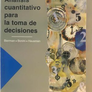 ANALISIS CUANTITATIVO PARA LA TOMA DE DESICIONES, BIERMAN, BONINI, HAUSMAN