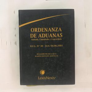 ORDENANZA DE ADUANAS, ANOTADA COMENTADA CONCORDADA, LEXISNEXIS