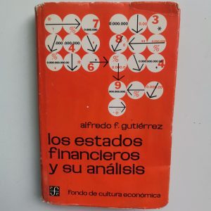 LOS ESTADOS FINANCIEROS Y SUS ANALISIS, ALFREDO F. GUTIERREZ, FONDO DE CULTURA ECONOMICA