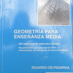 GEOMETRIA PARA ENSEÑANZA MEDIA, EDUARDO CID FIGUEROA, ED. CID