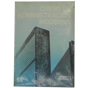CURSO DE ADMINISTRACION MODERNA, KOONTZ, O´DONNELL, ED. MC GRAW HILL