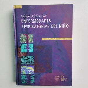 ENFOQUE CLINICO DE LAS ENFERMEDADES RESPIRATORIAS DEL NIÑO IGNACIO SANCHEZ D., FRANCISCO PRADO A. EDICIONES UNIVERSIDAD C
