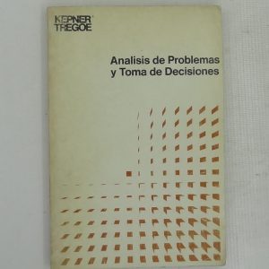 ANALISIS DE PROBLEMAS Y TOMA DE DESICIONES, KEPNER TREGOE