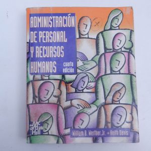 ADMINISTRACION DE PERSONAL Y RECURSOS HUMANOS WILLIAMS WERTHER, HEITH DAVIS, MC GRAW HILL