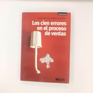 LOS CIEN ERRORES EN EL PROCESO DE VENTAS, RAFAEL MARTINEZ, VILANOVA MARTINEZ, ED. ESIC
