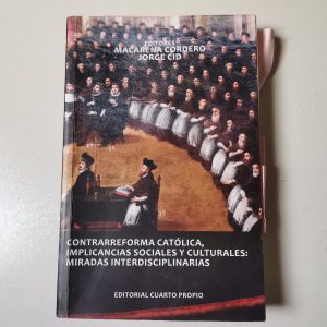 contrarreforma catolica, implicancias sociales y culturales: miradas interdisciplinarias, macarena cordero, jorge cid