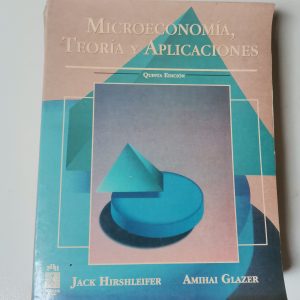 MICROECONOMIA, TEORIA Y APLICACIONES, JACK HIRSHLEIFER, AMIHAI GLAZER, ED. PRENTICE HALL