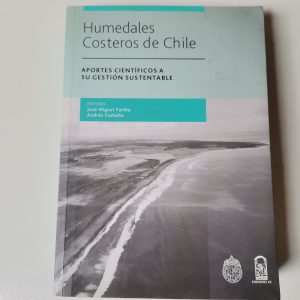 HUMEDALES COSTEROS DE CHILE, APORTES CIENTIFICOS A SU GESTION SUSTENTABLE, JOSE FARIÑA, ANDRES CAMAÑO, EDICIONES UC