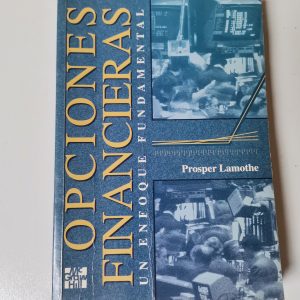 OPCIONES FINANCIERAS, UN ENFOQUE FUNDAMENTAL, PROSPER LAMOTHE, ED. MC GRAW HILL
