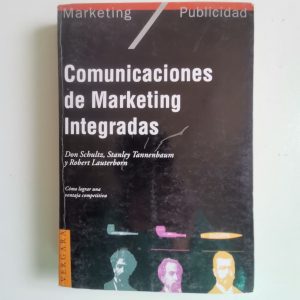 COMUNICACIONES DE MARKETING INTEGRADAS, DON SCHULTZ, STANLEY TANNENBAUM Y ROBERT LAUTERBORN, ED. VERGARA