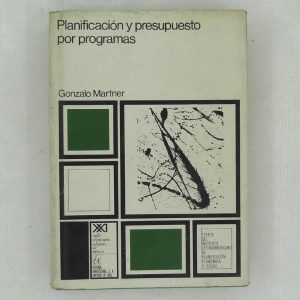 PLANIFICACION Y PRESUPUESTO POR PROGRAMAS, GONZALO MARTNER, ED. SIGLO XXI, ED. UNIVERSITARIA