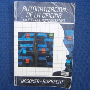 Automatizacion De La Oficina, Un Enfoque Administrativo, WagOMER, RUPRECHT, ED. C.E.C.S.A. Subtítulo del libro Un Enfoque Administrativo