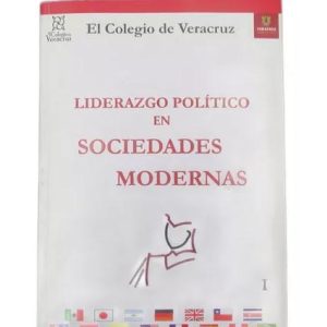 Liderazgo Politico En Sociedades Modernas, El Colegio De Ver