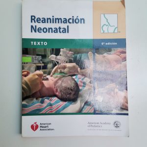REANIMACION NEONATAL, AMERICAN HEART ASSOCIATION, AMERICAN ACADEMYB OF PEDIATRICS