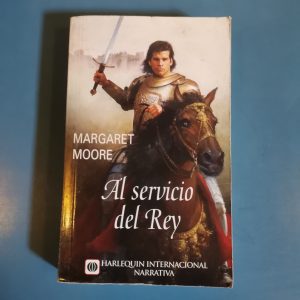 AL SEFVICIO DEL REY, MARGARET MOORE, ED. HARLEQUIN INTERNACIONAL, NARRATIVA