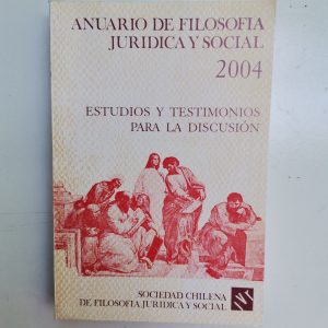 ANUARIO DE FILOSOFIA JURIDICA Y SOCIAL 2004, ESTUDIOS Y TESTIMONIOS PARA LA EDUCACION, SOCIEDAD CHILENA DE FILOSOFIA JUR