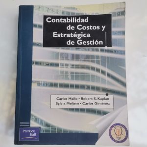 CONTABILIDAD DE COSTOS Y ESTRATEGIA DE GESTION, CARLOS MALLO, ROBERT S. KAPLAN, SILVIA MELJEM, CARLOS GIMENEZ, PRENTICE