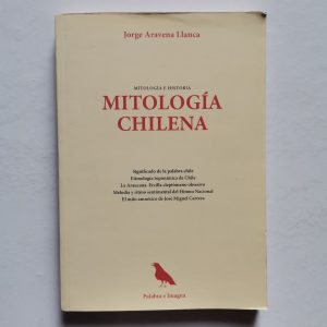MITOLOGIA CHILENA, JORGE ARAVENA LLANCA, ED.PALABRA E IMAGEN