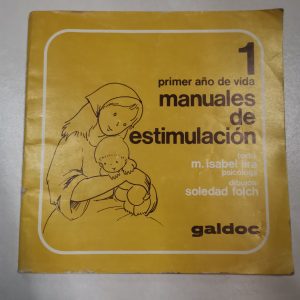 MANUALES DE ESTIMULACION, PRIMER AÑO DE VIDA, MARIA ISABEL LIRA, SOLEDAD FOLCH, ED. GALDOC