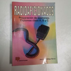 RADIOAFICIONADOS, PREPARACION DE EXAMENES, DIPLOMAS CLASE A, B Y C, JESUS LAHIDALGA SERNA, ED. PARANIN
