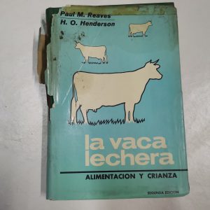 La Vaca Lechera, Alimentacion Y Crianza,. Paul Reaves, H. He (Usado)