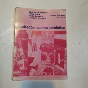 ARQUITECTURA COMO SEMIOTICA, JOSE MARIA RODRIGUEZ Y OTROS, EDICIONES NUEVA VISION